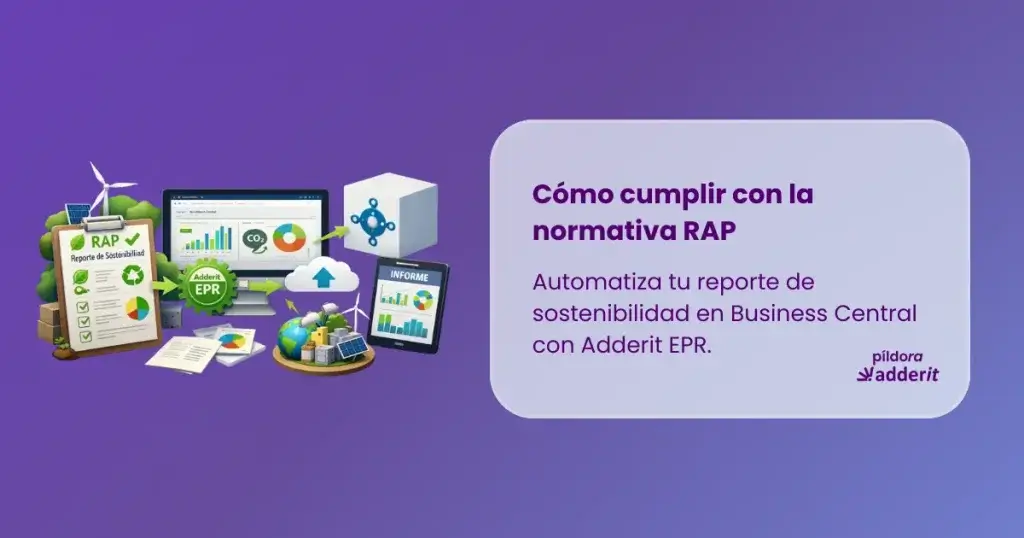 Cómo cumplir con la normativa RAP y automatizar el reporte de sostenibilidad en Business Central con Adderit EPR